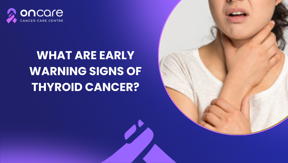 Early Signs of Thyroid Cancer: First Symptoms You Should Not Ignore